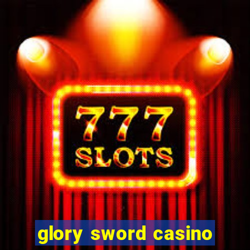 glory sword casino